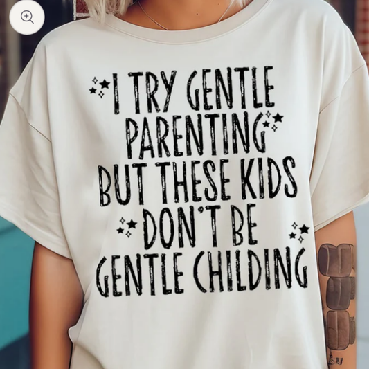 I Try Gentle Parenting- screen print transfer (H14) HOT PEEL