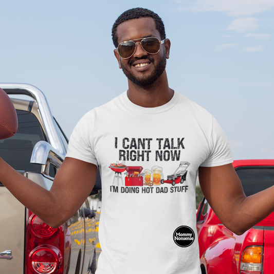 I Can't Talk Right Now Doing Hot Dad Stuff -DTF TRANSFER (G1) DTF Transfer