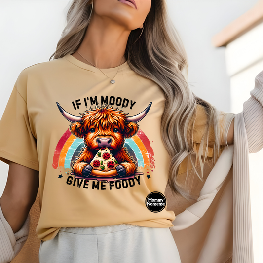 If I'm Moody Give Me Foody -DTF TRANSFER (H26) DTF Transfer
