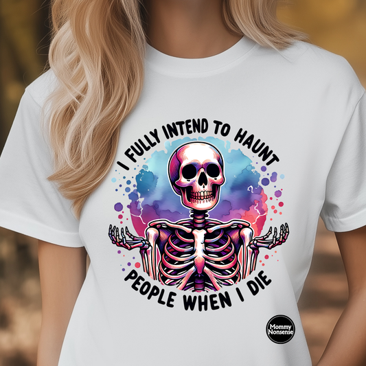 I Fully Intend To Haunt People When I Die-DTF TRANSFER (H29) DTF Transfer