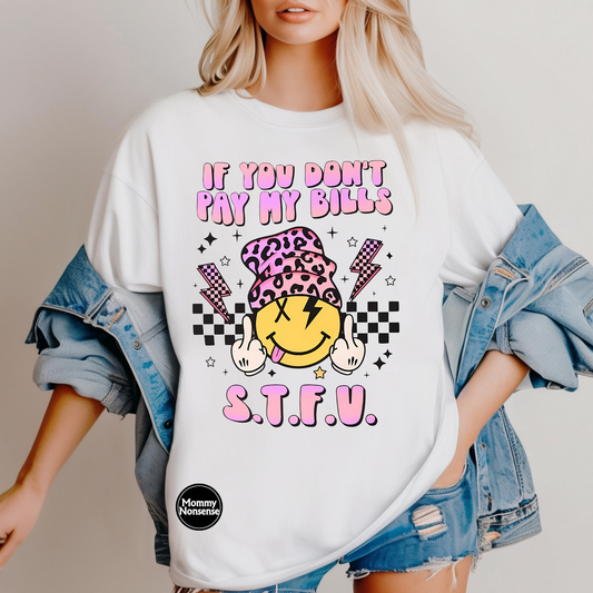 If You Don't Pay My Bills STFU- DTF TRANSFER (Z1)