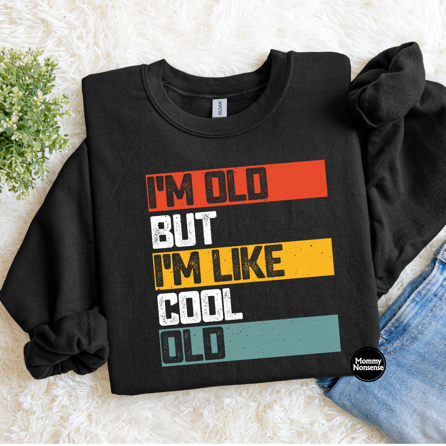 I'm Old but I'm Like Cool Old- DTF TRANSFER (K23) DTF Transfer