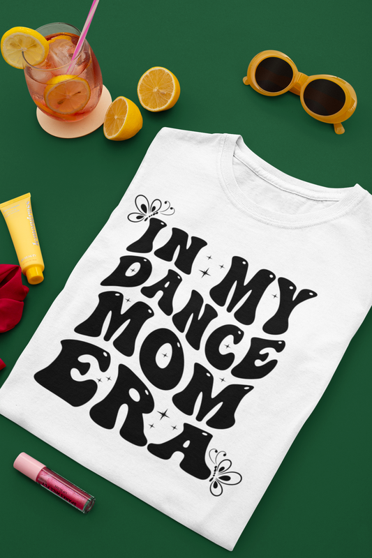 In My Dance Mom Era - DTF TRANSFER (O5) COLD PEEL