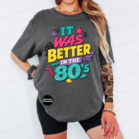 It Was Better in the 80's- DTF TRANSFER (L908) DTF Transfer