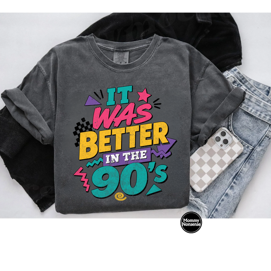 it Was Better In The 90's- DTF TRANSFER (L894) DTF Transfer