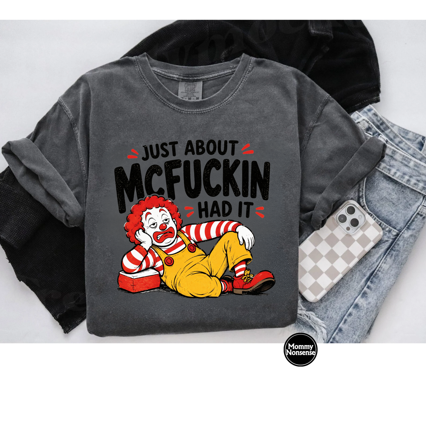 Just About mcfuckin Had it- DTF TRANSFER (L873) DTF Transfer
