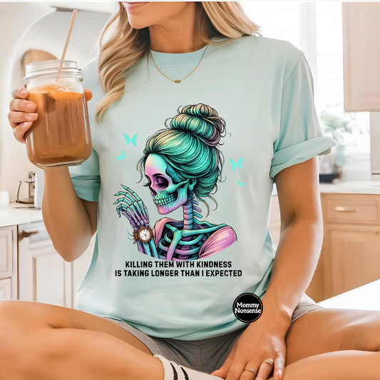 Killing Them With Kindness -DTF TRANSFER (H67) DTF Transfer