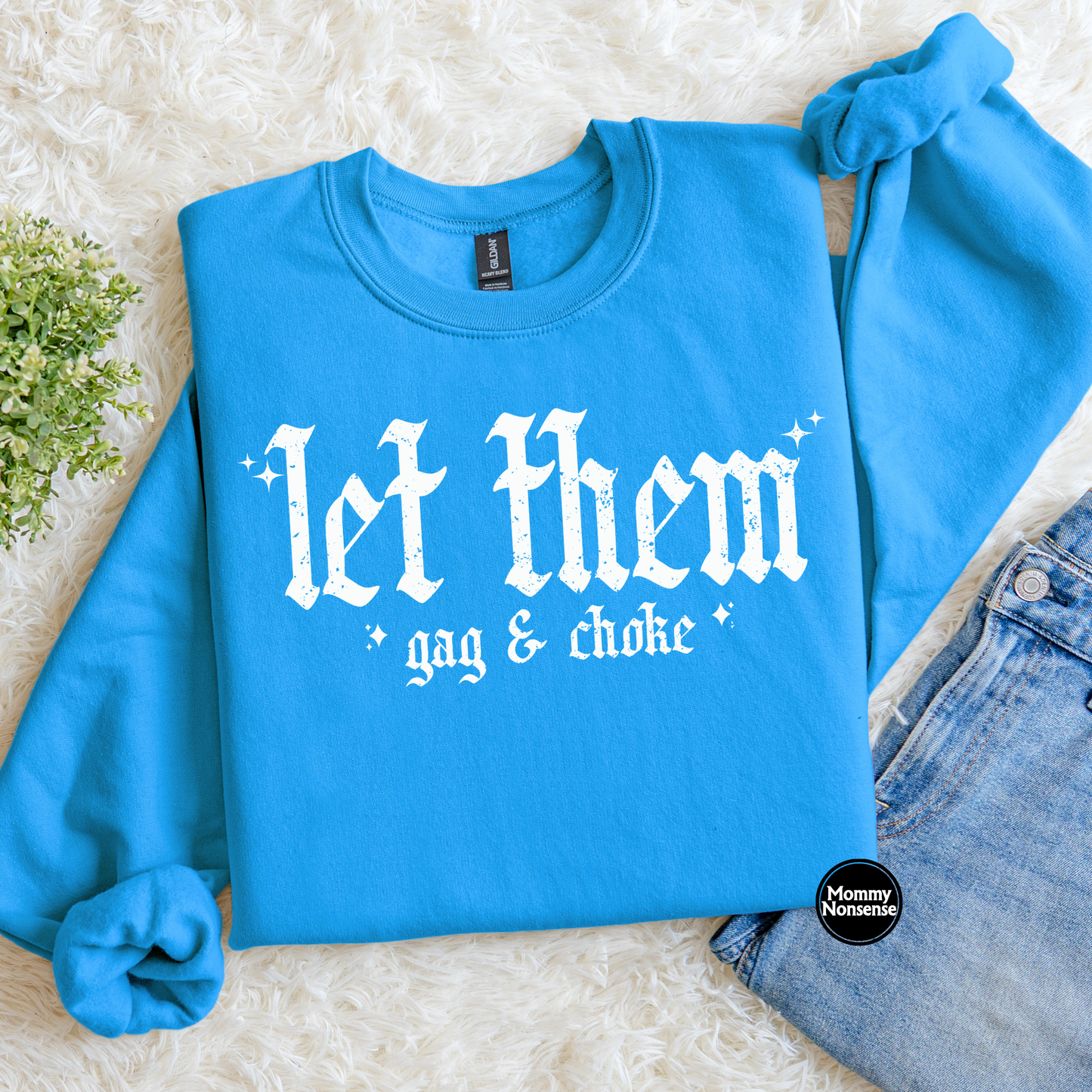 Let them gag and choke (wht)- DTF TRANSFER (L923) DTF Transfer