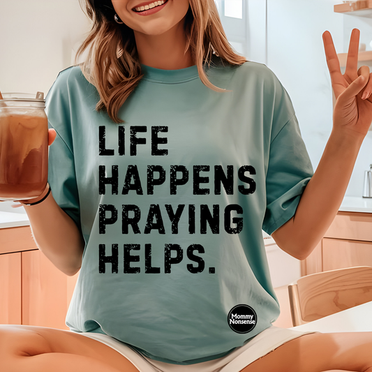 Life Happens Praying Helps  -DTF TRANSFER (C6)