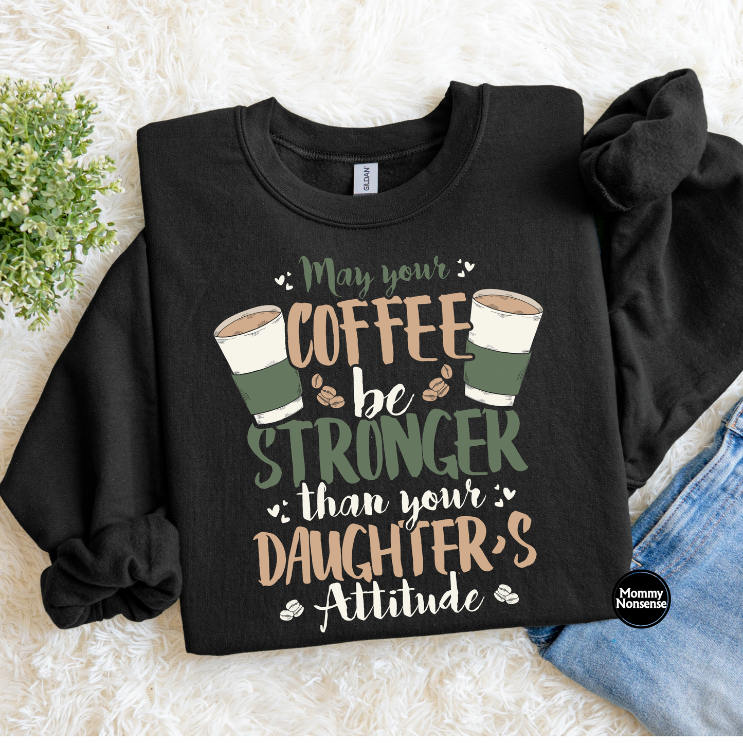 May Your Coffee Be Stronger Than Your Daughters Attitude- DTF TRANSFER (L233) DTF Transfer