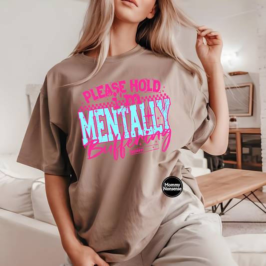Please Hold I'm Mentally buffering (blue & pink)- DTF TRANSFER (Z20)