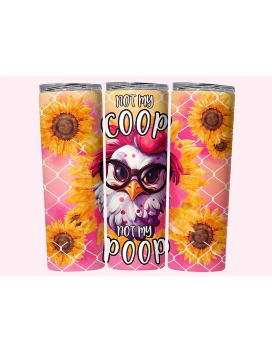 Not My Coop Not My Poop 20 oz Tumbler
