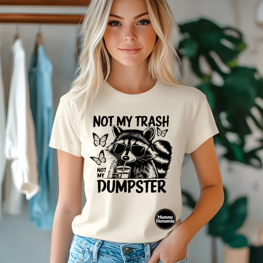 Not My Trash Not My Dumpster Racoon - DTF TRANSFER (V7)
