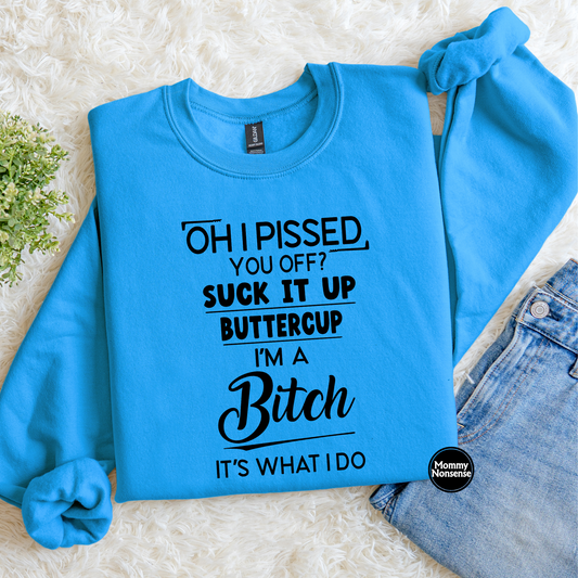 Oh I Pissed You Off- DTF TRANSFER (L239) DTF Transfer
