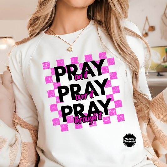 Pray on it Pray Over It Pray Through It- DTF TRANSFER (Z22)