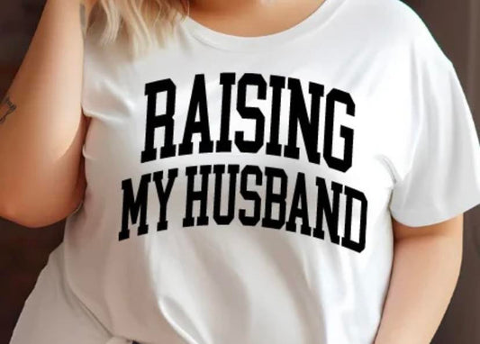 Raising My Husband- screen print transfer (C4) HOT PEEL