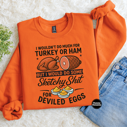 I'd Do Sketchy Shit For Deviled Eggs- DTF TRANSFER (K80) DTF Transfer