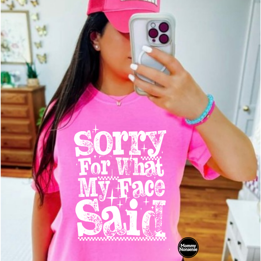 Sorry For What My Face Said wht- DTF TRANSFER (K49) DTF Transfer