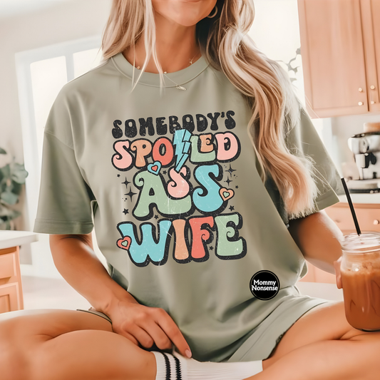 Somebody's Spoiled Ass Wife- DTF TRANSFER (B7)