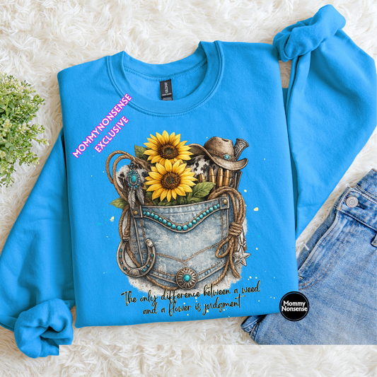 The Only Difference Between A Weed And A Flower Is Judgment- DTF TRANSFER (L423) DTF Transfer