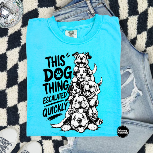 This Dog thing Escalated Quickly- DTF TRANSFER (L901) DTF Transfer