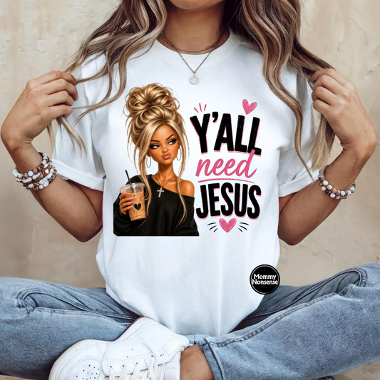 Blonde Yall Need Jesus- DTF TRANSFER (L990) DTF Transfer