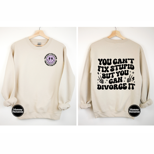 You Can't Fix Stupid But You Can Divorce It- DTF TRANSFER (L471) DTF Transfer
